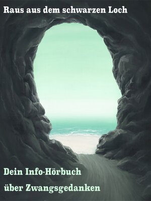 cover image of Raus aus dem schwarzen Loch--Dein Info Hörbuch über Zwangsgedanken
